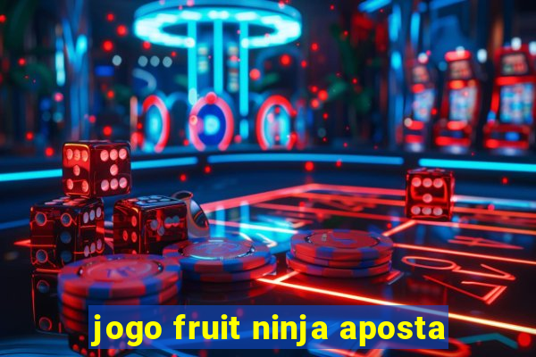 jogo fruit ninja aposta